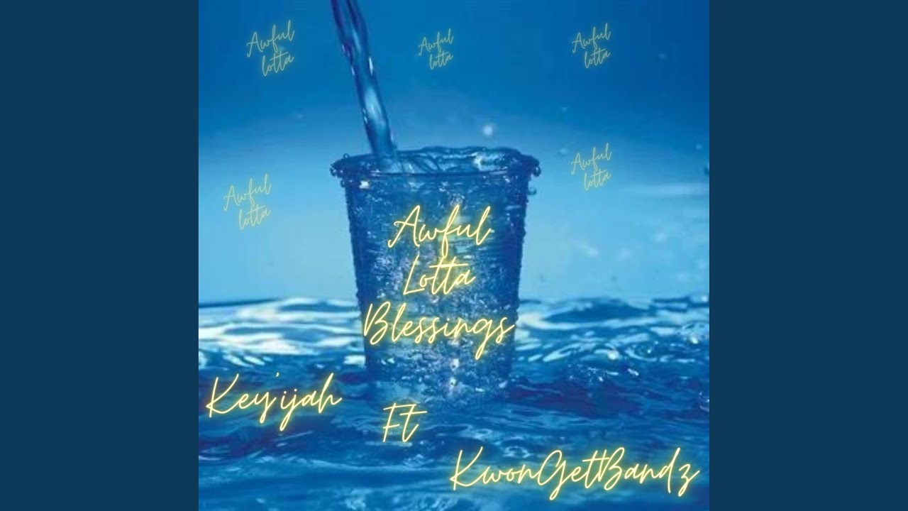 Awful Lotta Blessings (feat. KwonGetBandz)