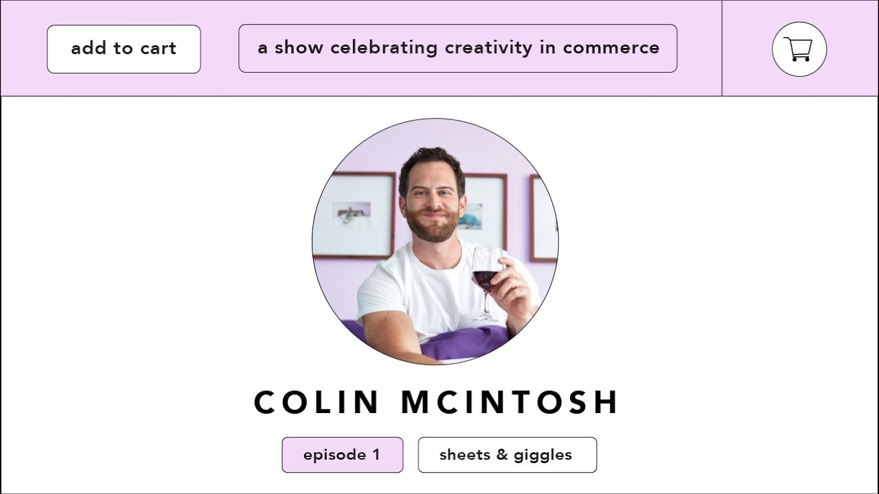 add to cart ep.01 Sheets & Giggles: Colin McIntosh