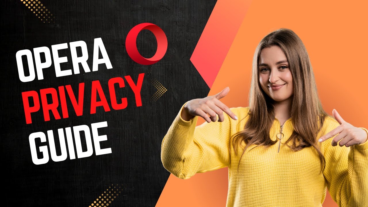 Opera Browser Ultimate Privacy Guide  | Under 3 Minutes