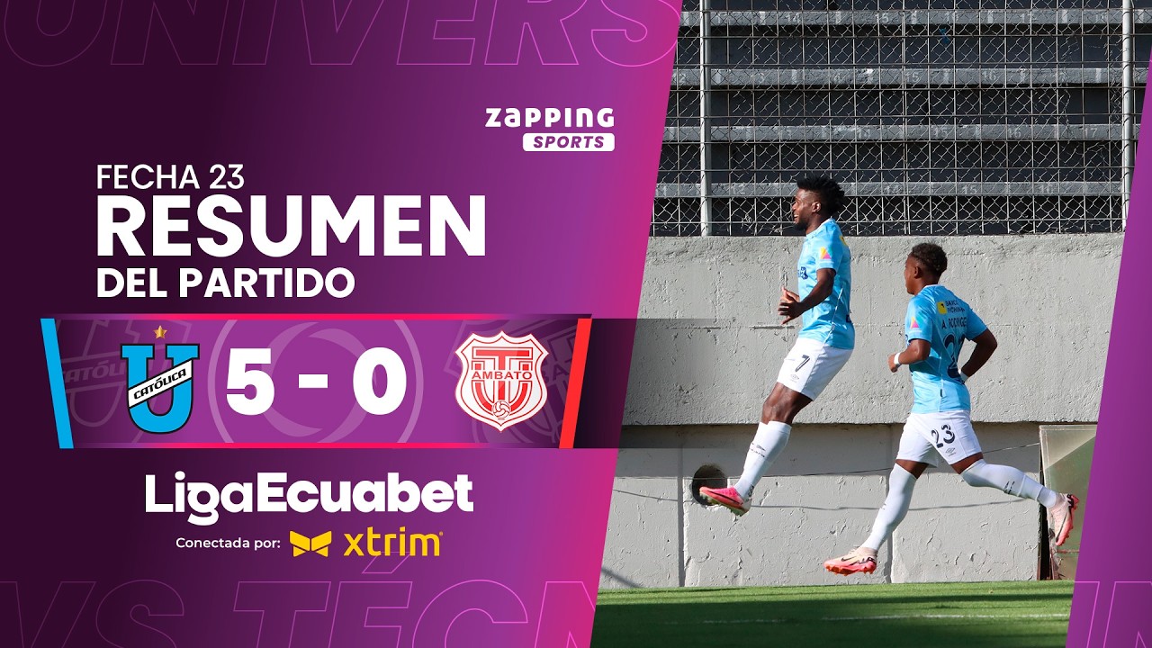 U. Cat&oacute;lica 5 - 0 T&eacute;cnico U. / Fecha 23 / Liga Ecuabet conectada por Xtrim2026