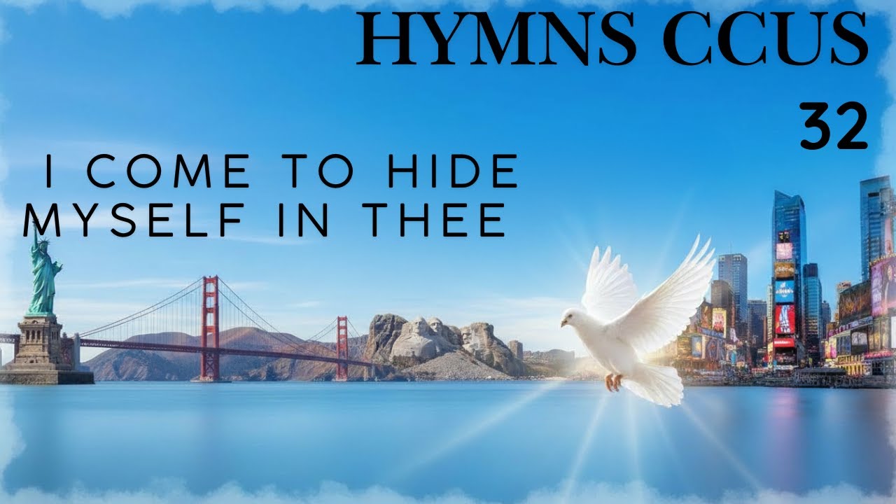 HYMN CCUS 32 | I COME TO HIDE MYSELF IN THEE