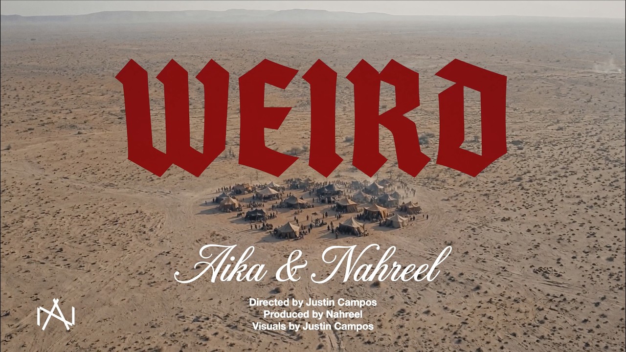 Aika & Nahreel - Weird (Official Video)