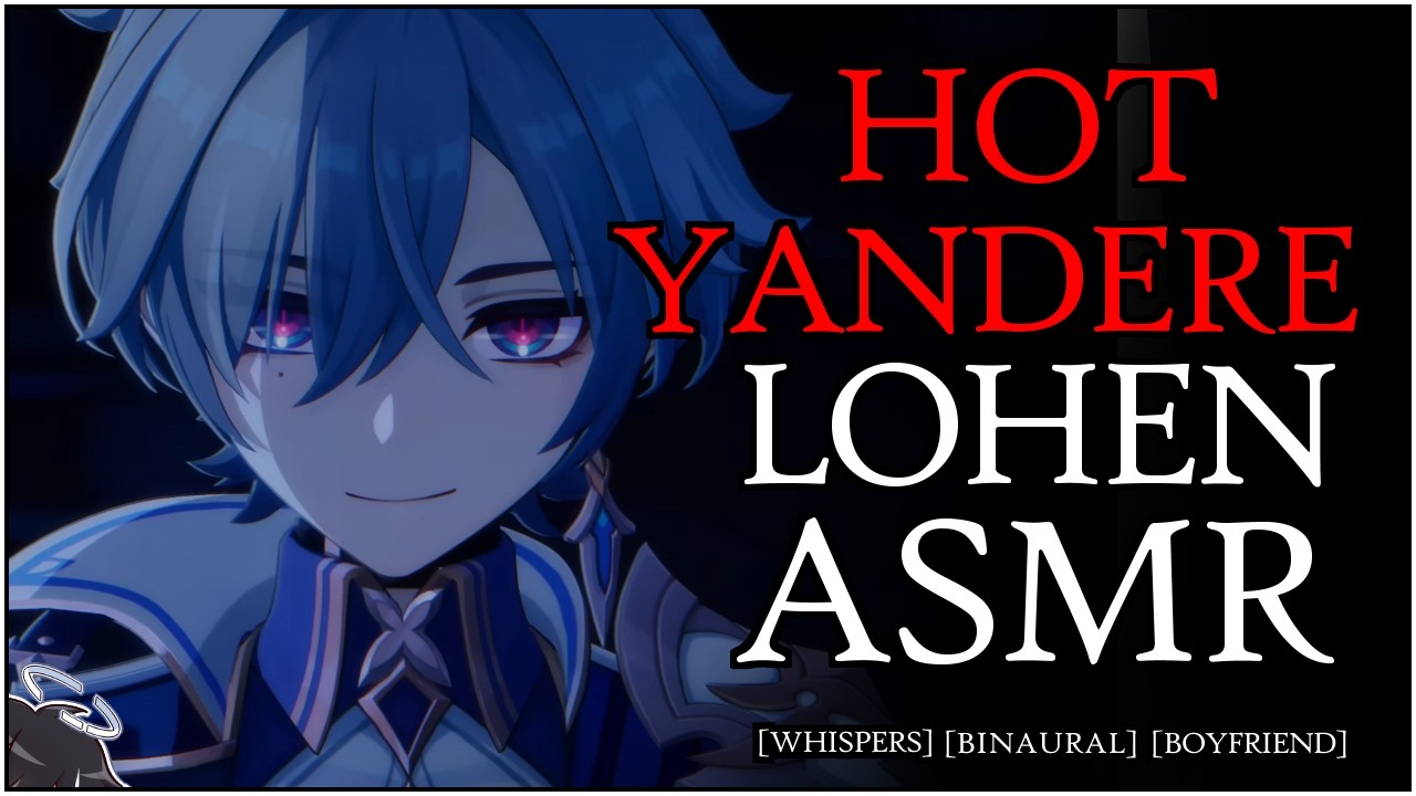 HOT LOHEN ASMR | OBSESSED YANDERE CLAIMS YOU | LOHEN x LISTENER | BINAURAL | GENSHIN IMPACT
