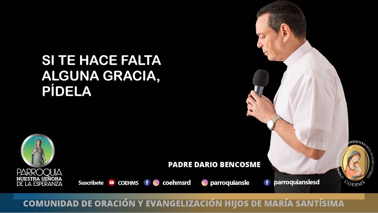 Si te hace falta alguna Gracia, Pídela - Rev. Padre Darío Bencosme