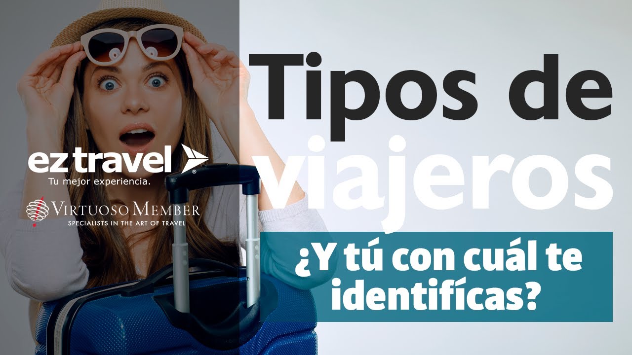 TIPOS DE VIAJEROS: ¿CON CUÁL TE IDENTIFICAS? /EZ Travel 🌍