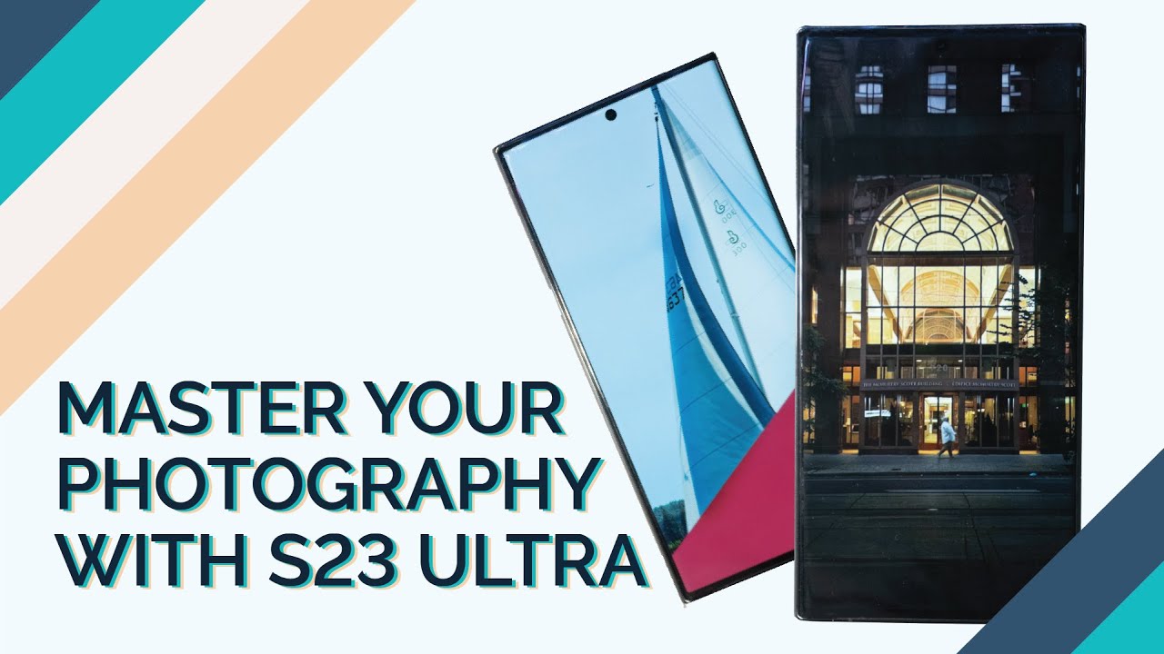 Galaxy S23 Ultra Photography Tips