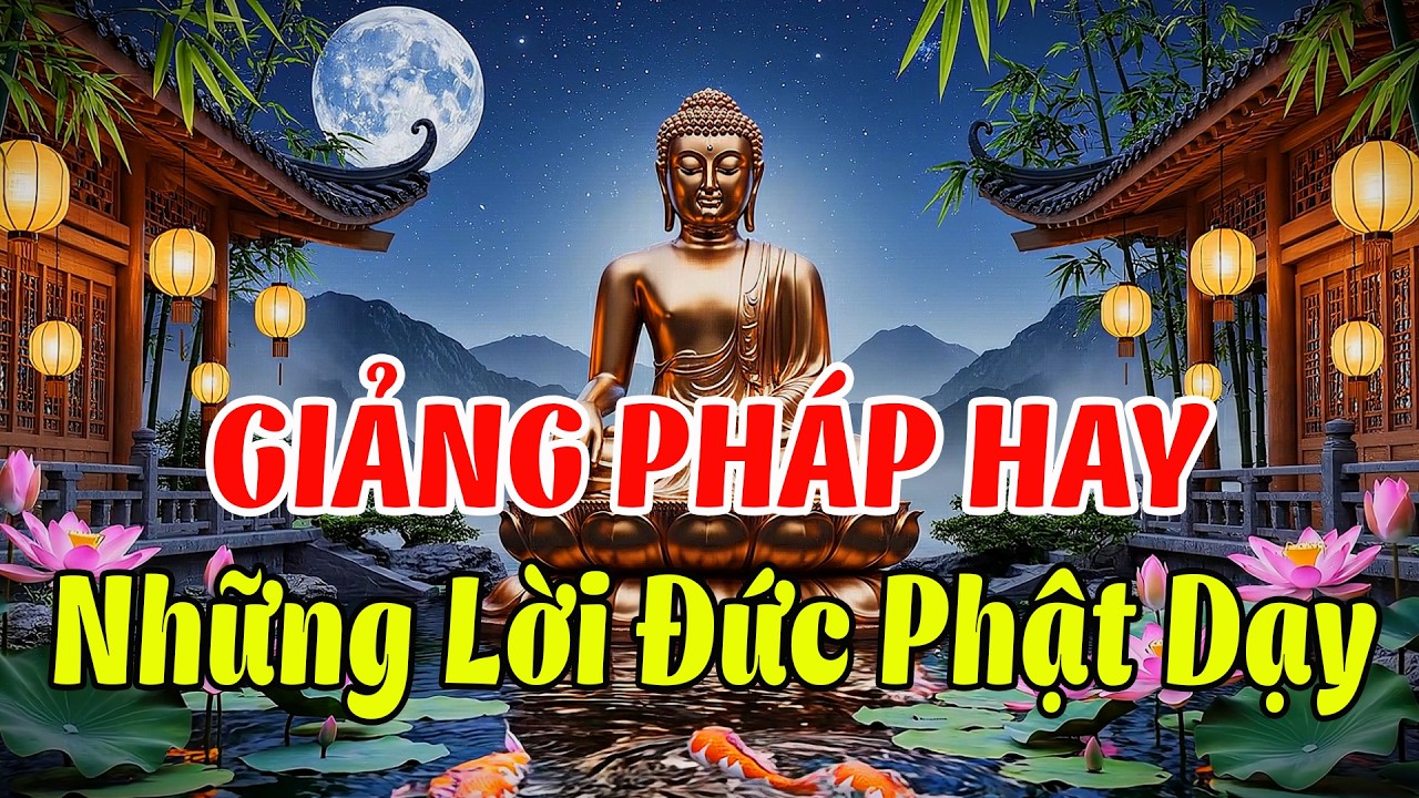 Giảng Pháp: Những Lời Đức Phật Dạy, Gi úp Bạn Thay Đổi Cuộc Đời, Luôn Lạc Quan, Sống Nhẹ Nhàng Hơn