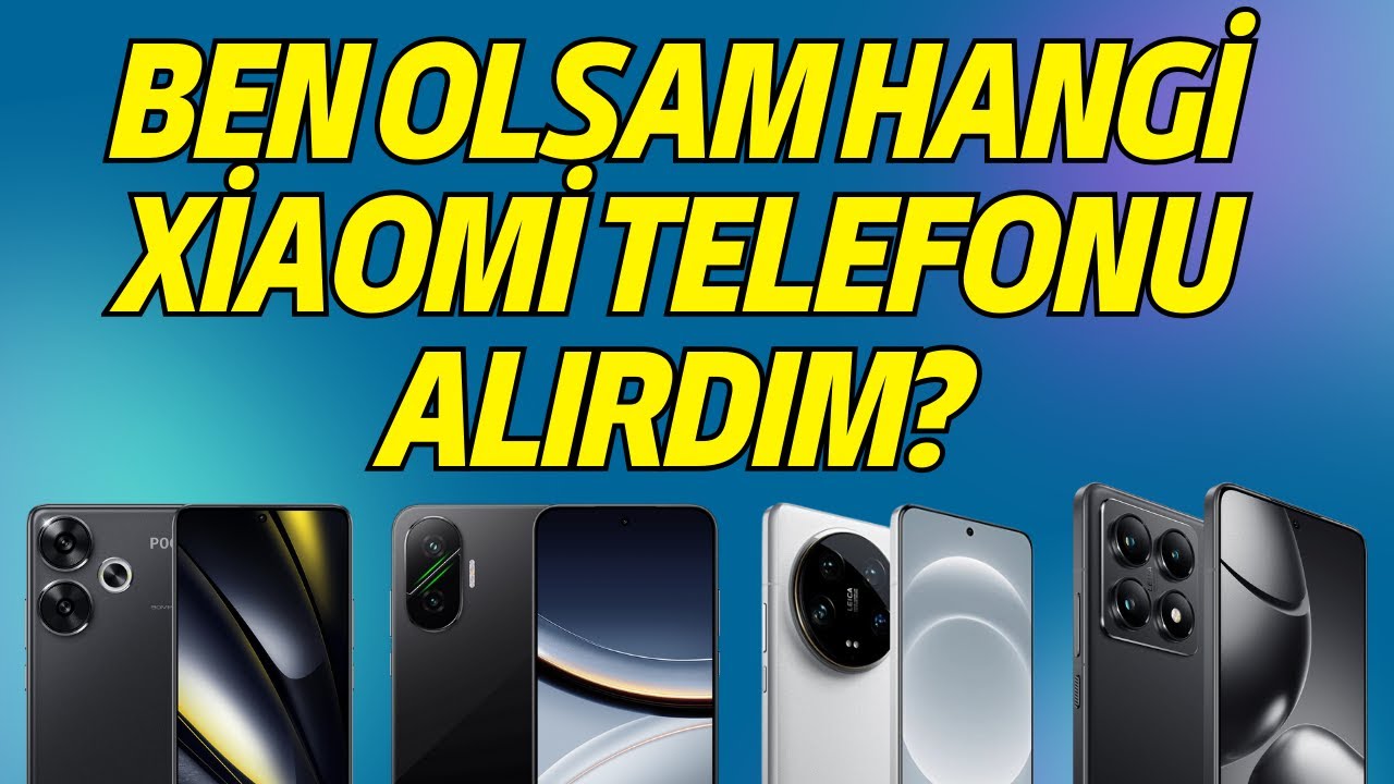 Ben Olsam Hangi Xiaomi Telefonu Alırdım - Her Fiyattan Xiaomi Telefon Önerisi