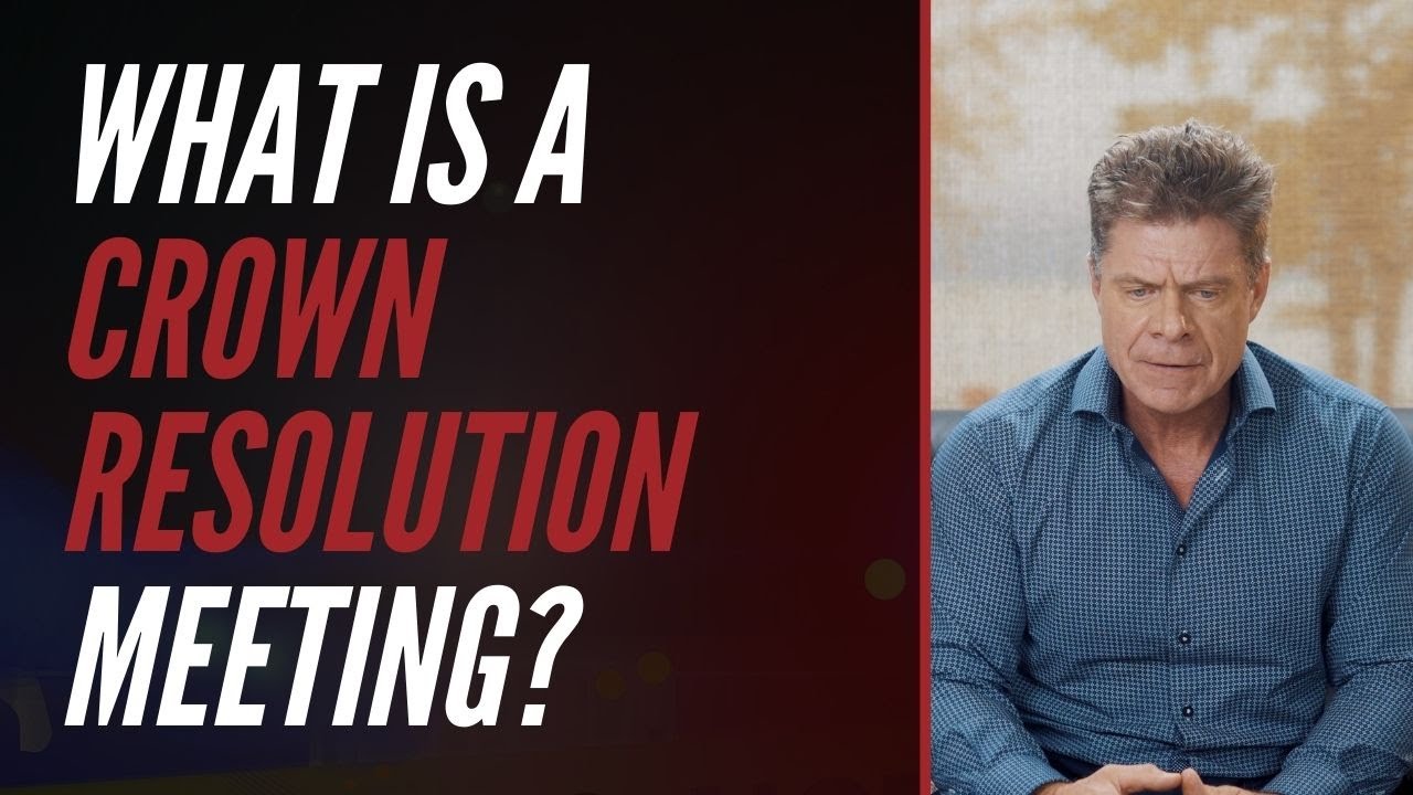 What Is A Crown Resolution Meeting?