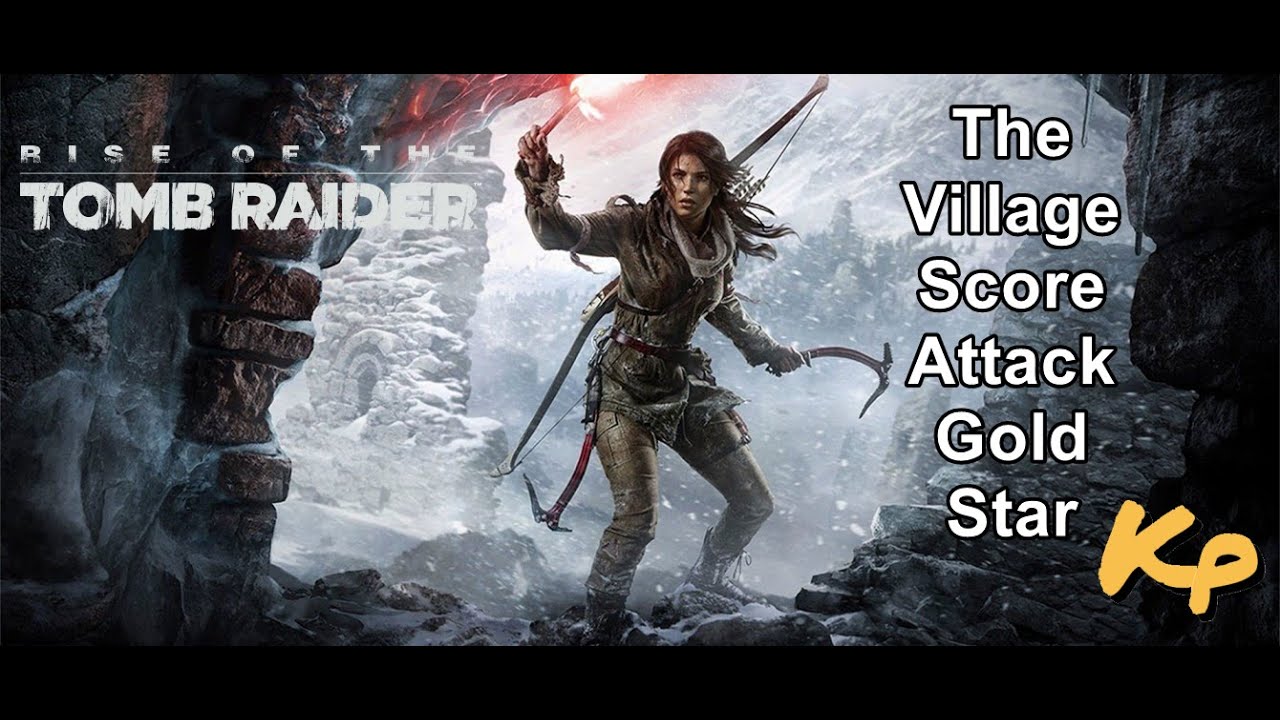 Rise of the Tomb Raider - The Village Score Attack - Gold Star