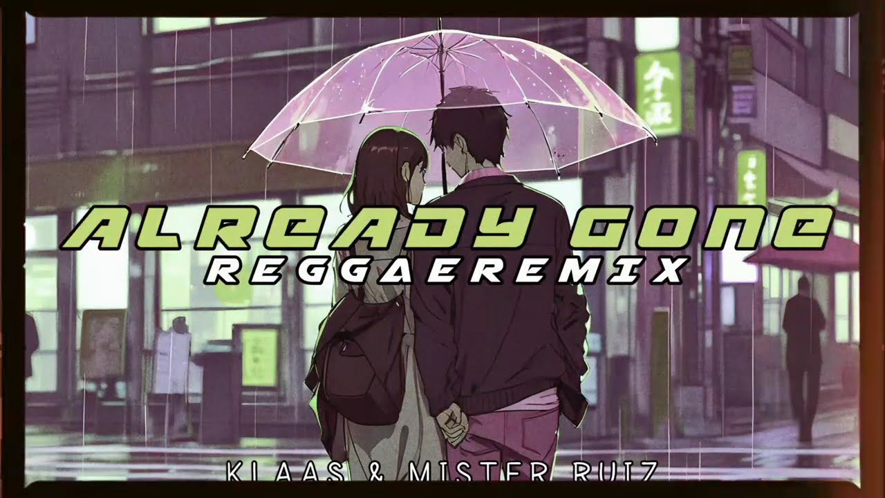 REGGAE SLOW🌴|| ALREADY GONE || CLAAS & MISTER RUIZ || TERBARU 2024 || COCOK BUAT SANTAII