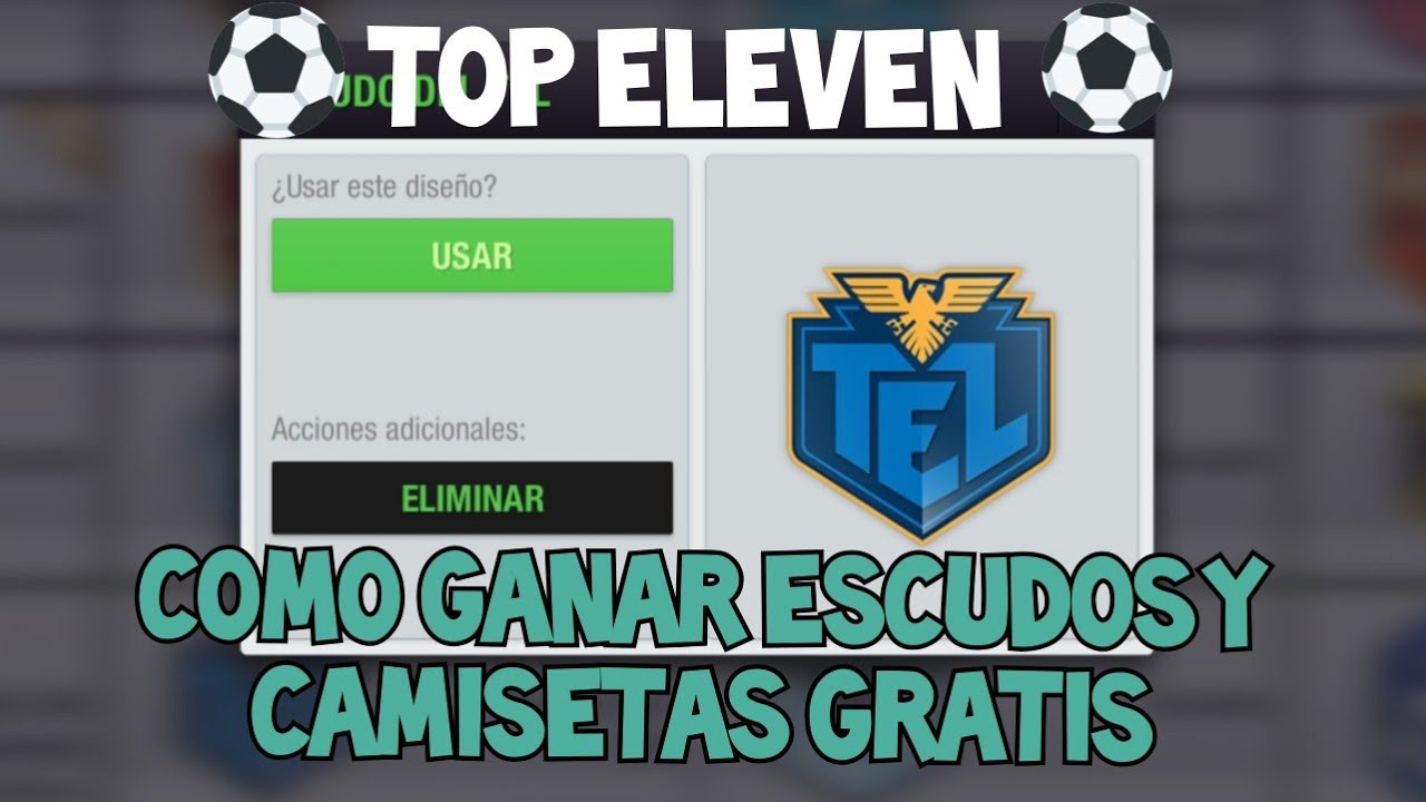Top Eleven: Como Ganar Escudos y Camisetas Gratis.