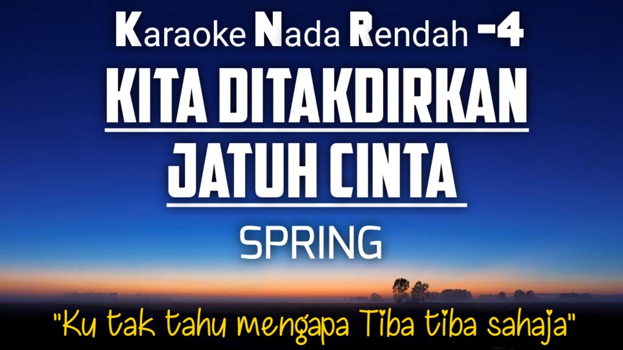 Spring – Kita Ditakdirkan Jatuh Cinta Karaoke Lower Key Nada Rendah -4