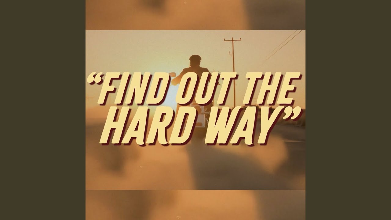 Find Out The Hard Way