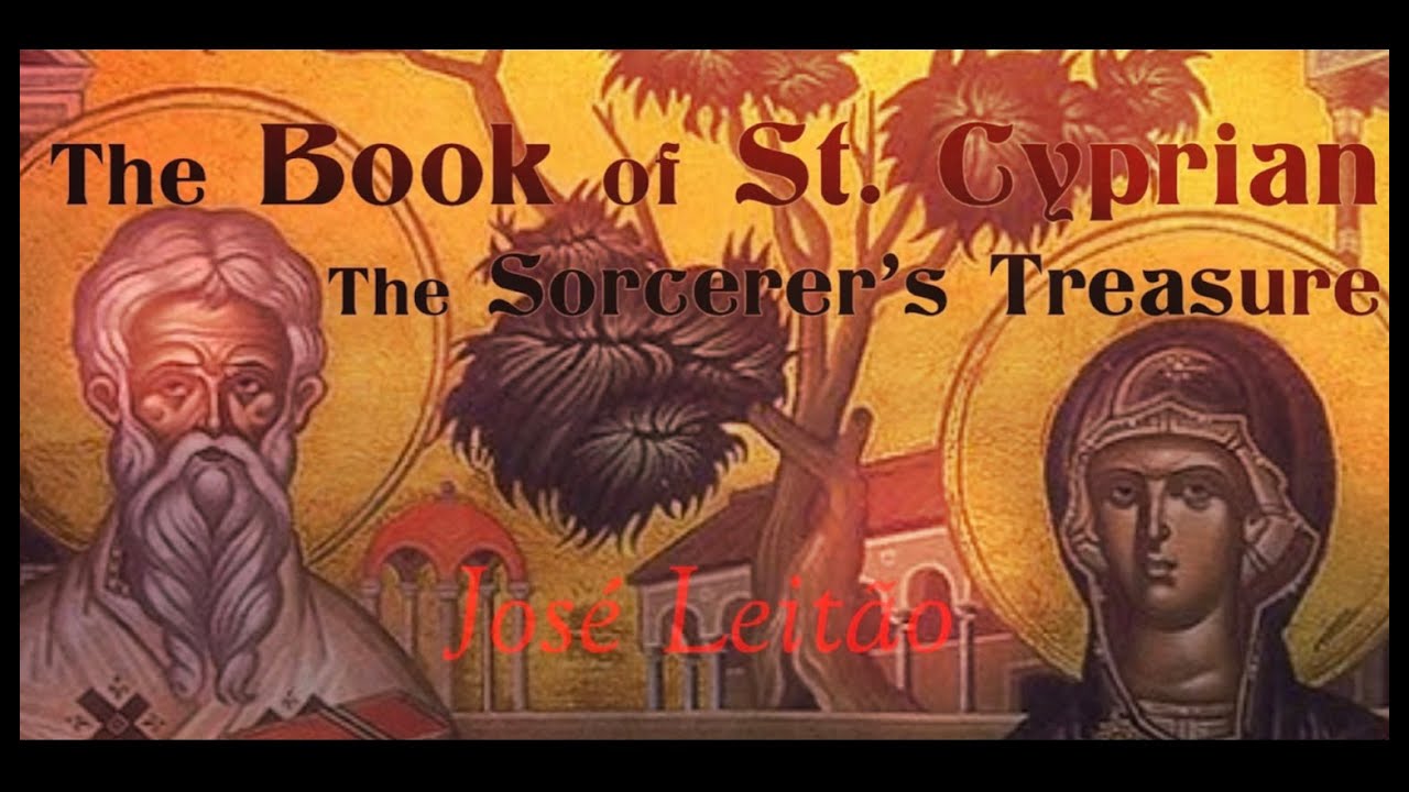 The Book of St Cyprian - The Sorcerer's Treasure - Jos&eacute; Leit&atilde;o