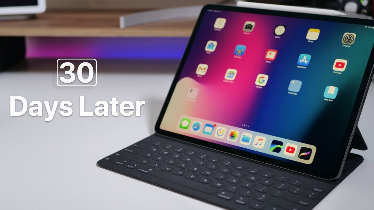 2018 iPad Pro - Over 30 Days Later