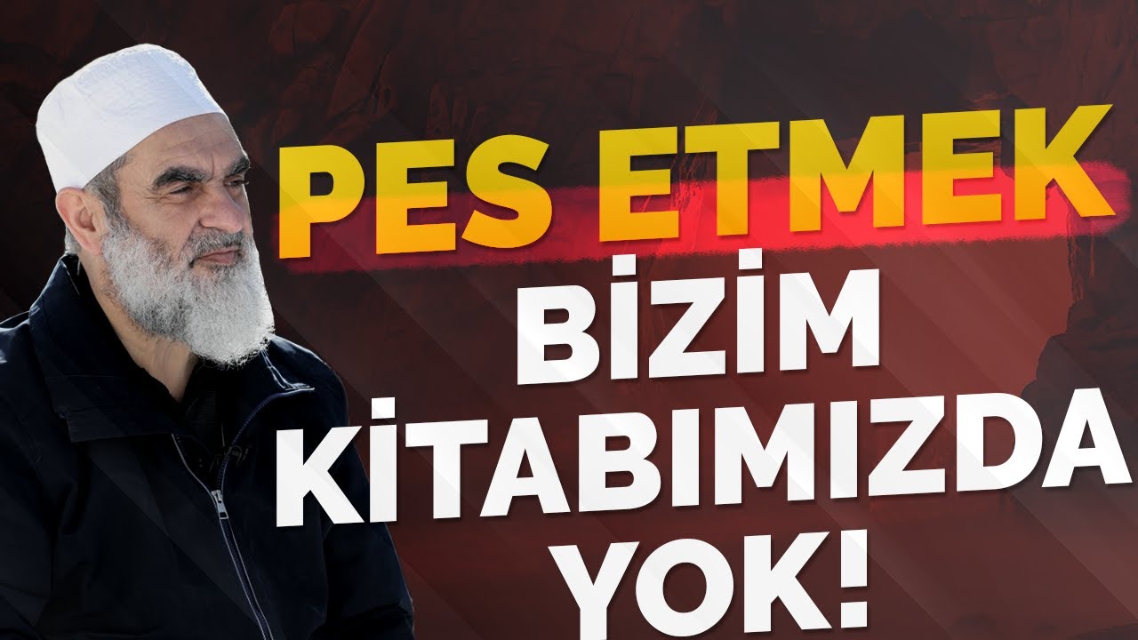 PES ETMEK BİZİM KİTABIMIZDA YOK! | Nureddin Yıldız