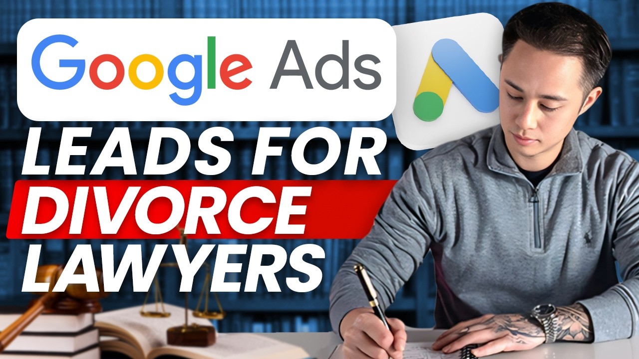How To Setup Google Ads For Divorce Lawyers (Get 15-30 Cases Per Month)