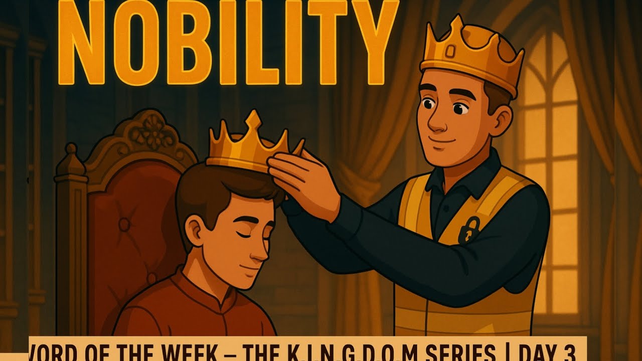 THE K.I.N.G.D.O.M SERIES | DAY 3 – NOBILITY | Walk With Grace, Not Ego 🔐 