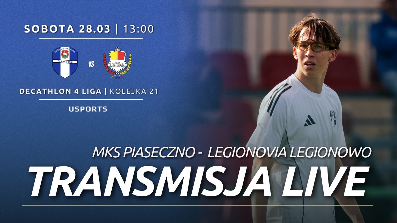 LIVE | Decathlon 4 liga: MKS Piaseczno - Legionovia Legionowo