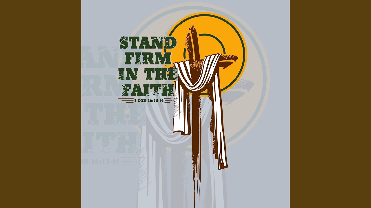 Stand Firm in the Faith