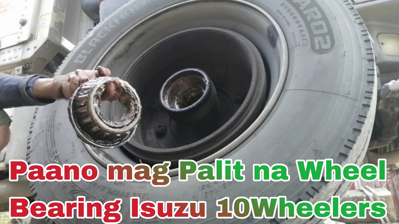 Paano mag Palit ng Wheel Bearing Isuzu 10Wheelers Truck