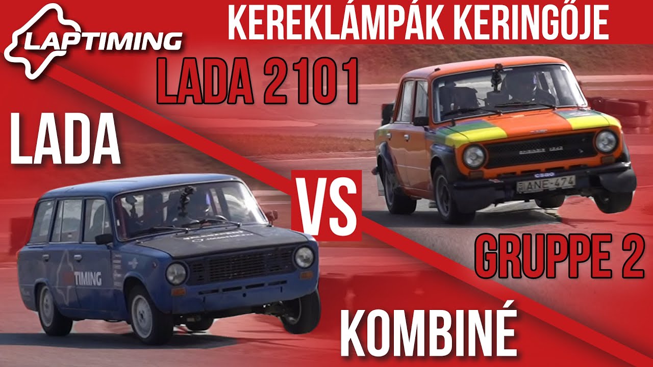 LAPTIMING: Kereklámpák keringője. Lada Kombiné vs. Lada 2101 Gruppe 2 (ep.119)