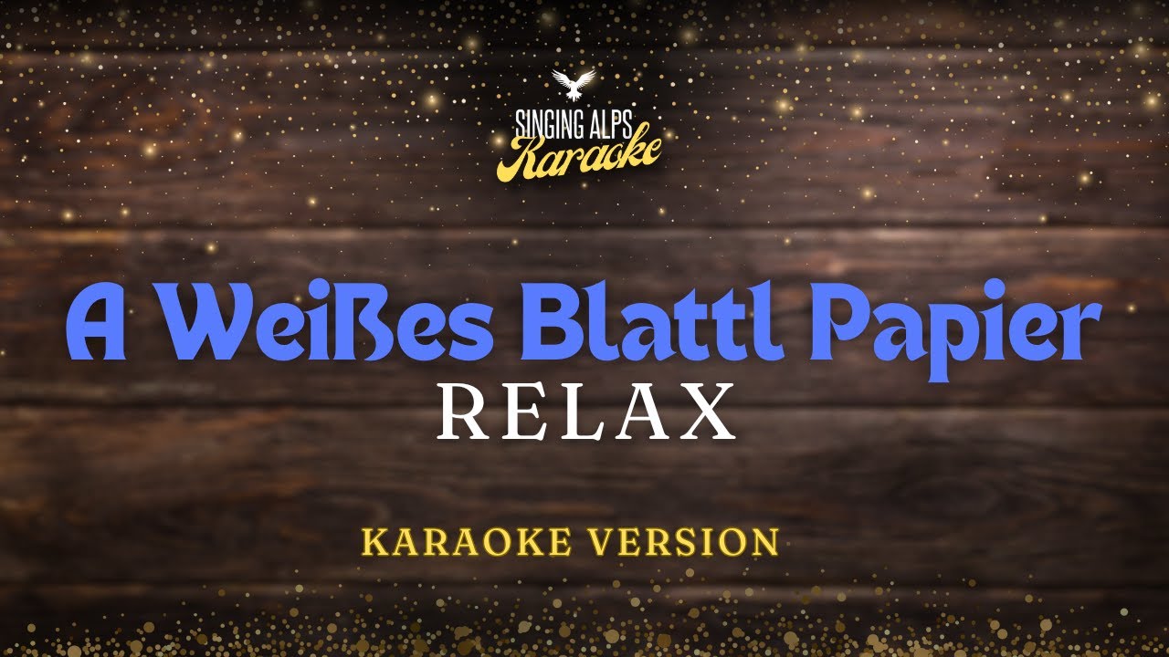 A weisses Blattl Papier - Relax (Karaoke Version)