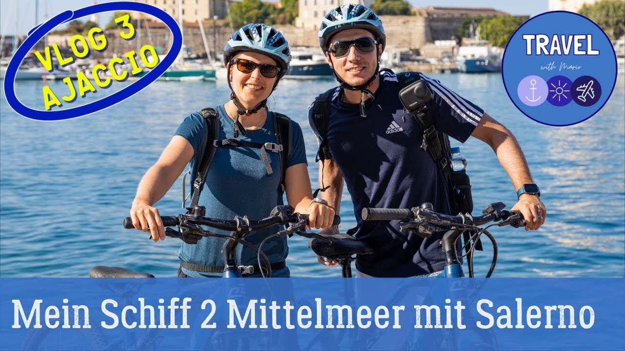 Mein Schiff 2 Mittelmeer mit Salerno VLOG 3 mit dem E-Bike durch Ajaccio