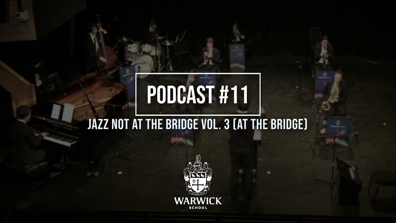 Warwick School Music - Podcast #11: Jazz Not At The Bridge Vol. 3 (At The Bridge)
