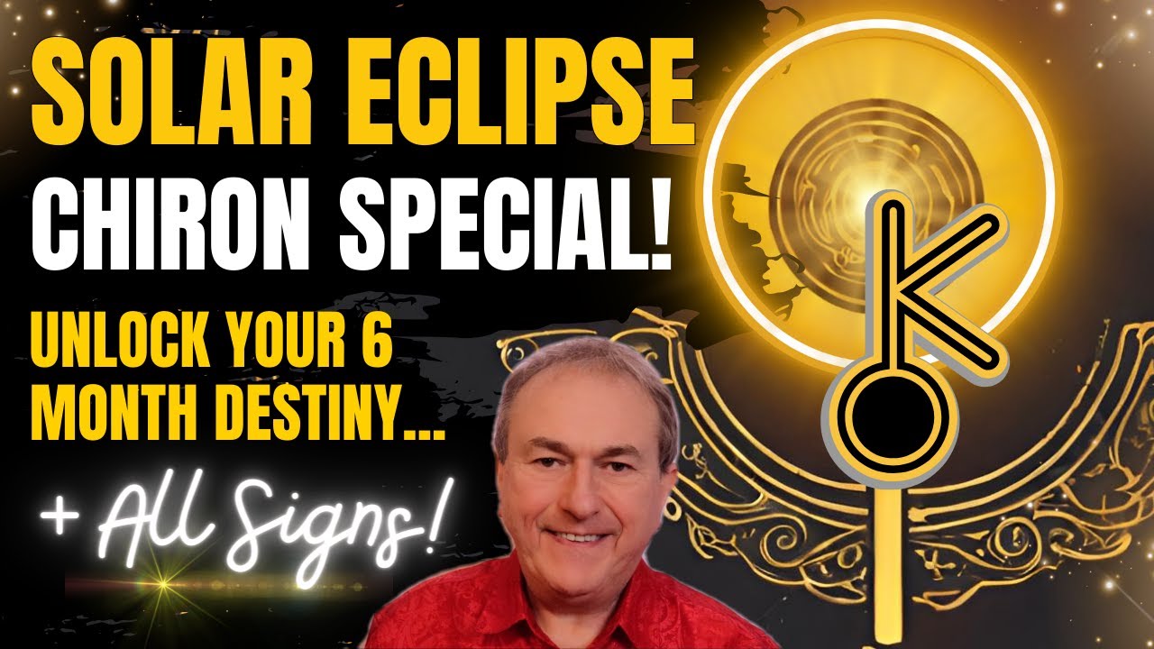 Solar Eclipse Chiron Special! Unlock your 6 Month Destiny + All Signs!