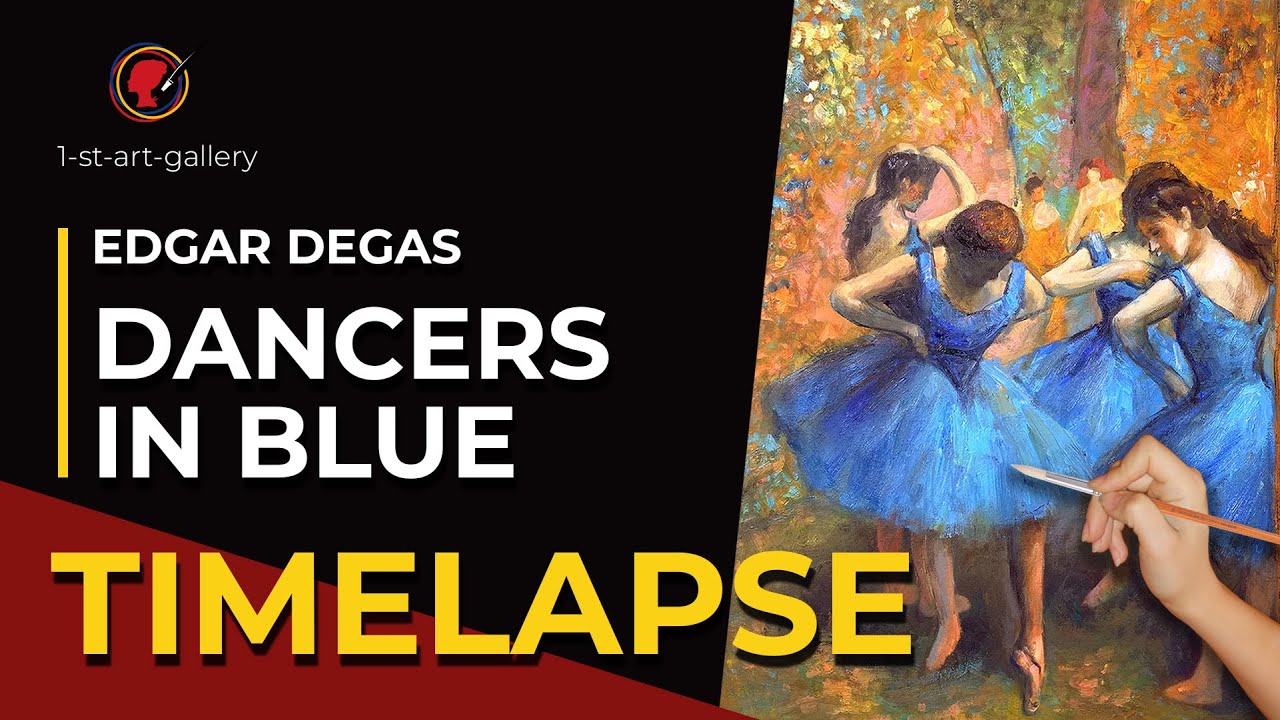 TIMELAPSE DANCERS IN BLUE by EDGAR DEGAS │ Full creation process │1st Art Gallery