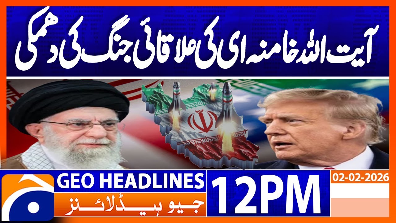 Trump Hopeful for Deal | Khamenei’s Regional War Warning | Geo News 12PM Headlines | 2 February 26