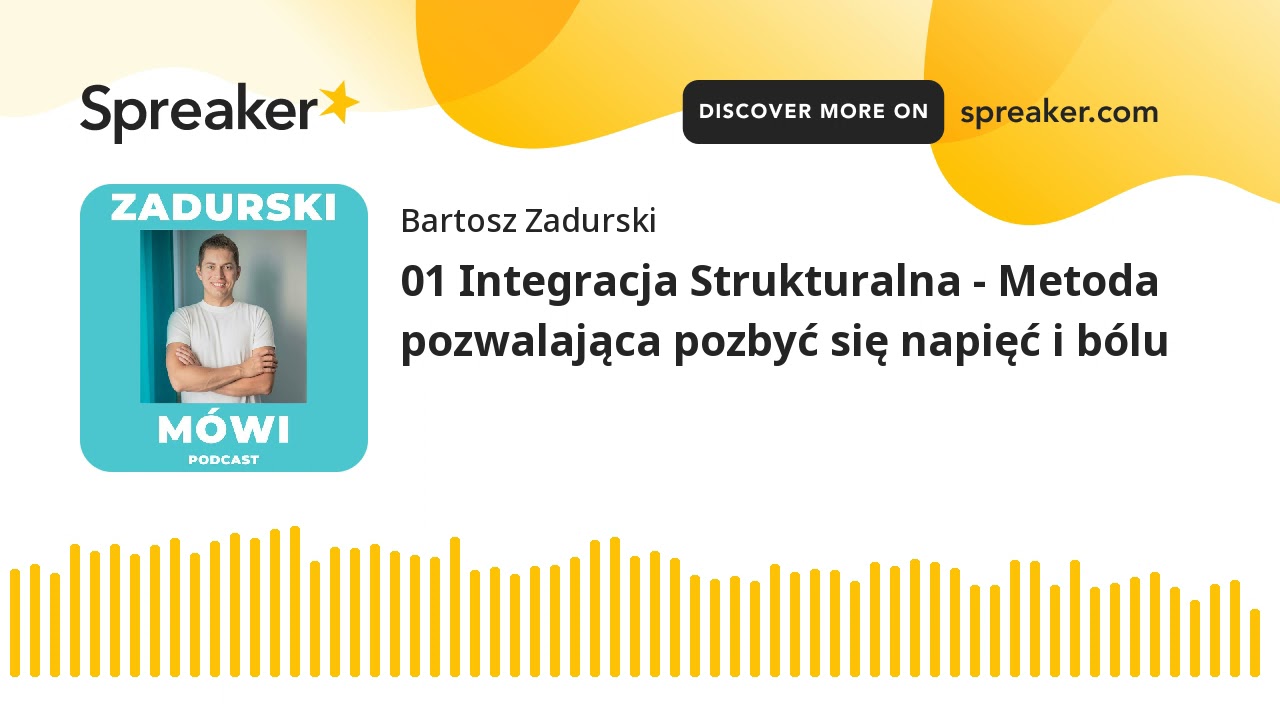 01 Integracja Strukturalna - Metoda pozwalająca pozbyć się napięć i bólu (made with Spreaker)