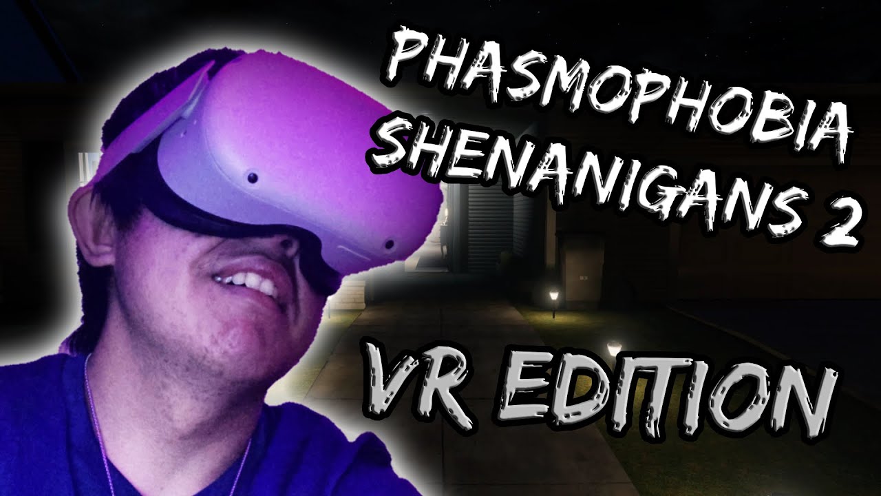 Phasmophobia Shenanigans Part 2 - VR Edition