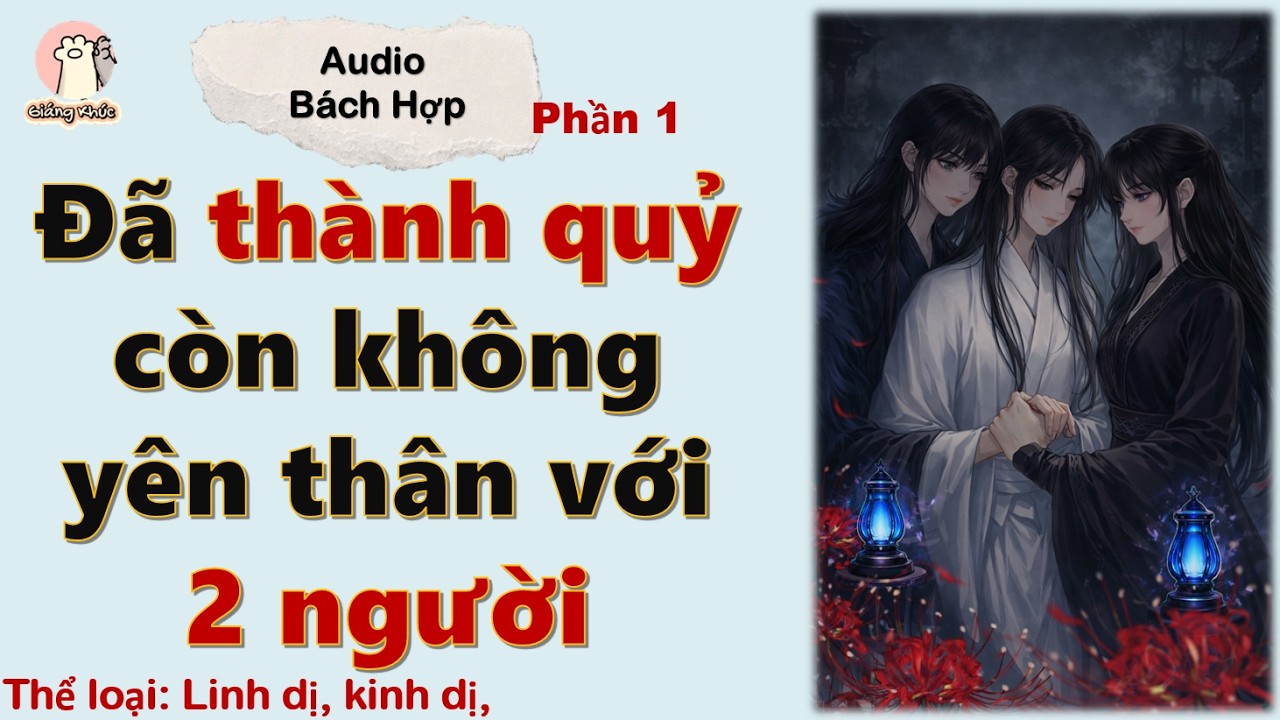 [GK Tập 59] Đã thành quỷ rồi còn không yên thân với 2 người Phần 1 (Audio kết hợp Origami)