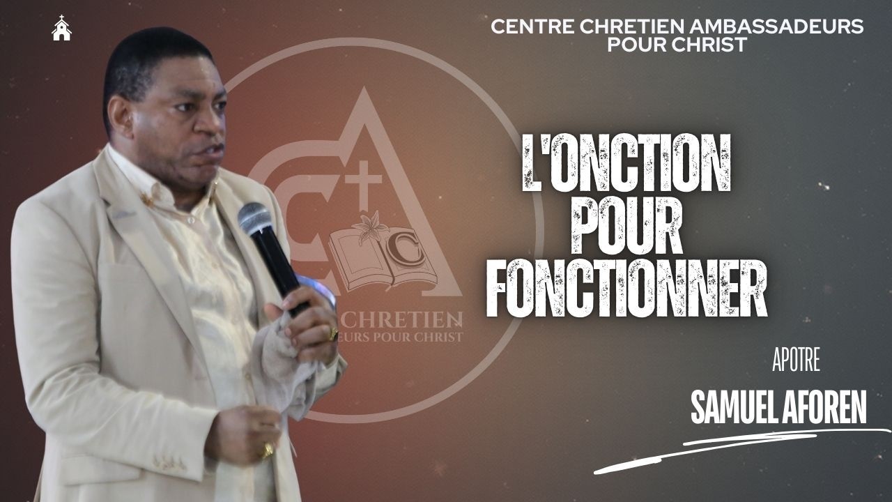 L'ONCTION POUR FONCTIONNER  //APOTRE  SAMUEL AFOREN //CULTE DOMINICAL DU   22/02/2026