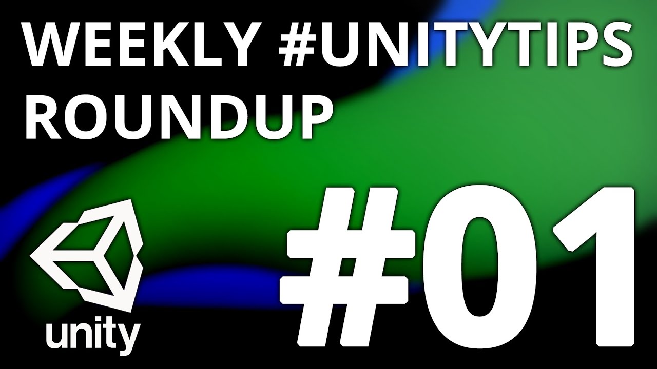 Unity3d Tip Weekly Roundup #1