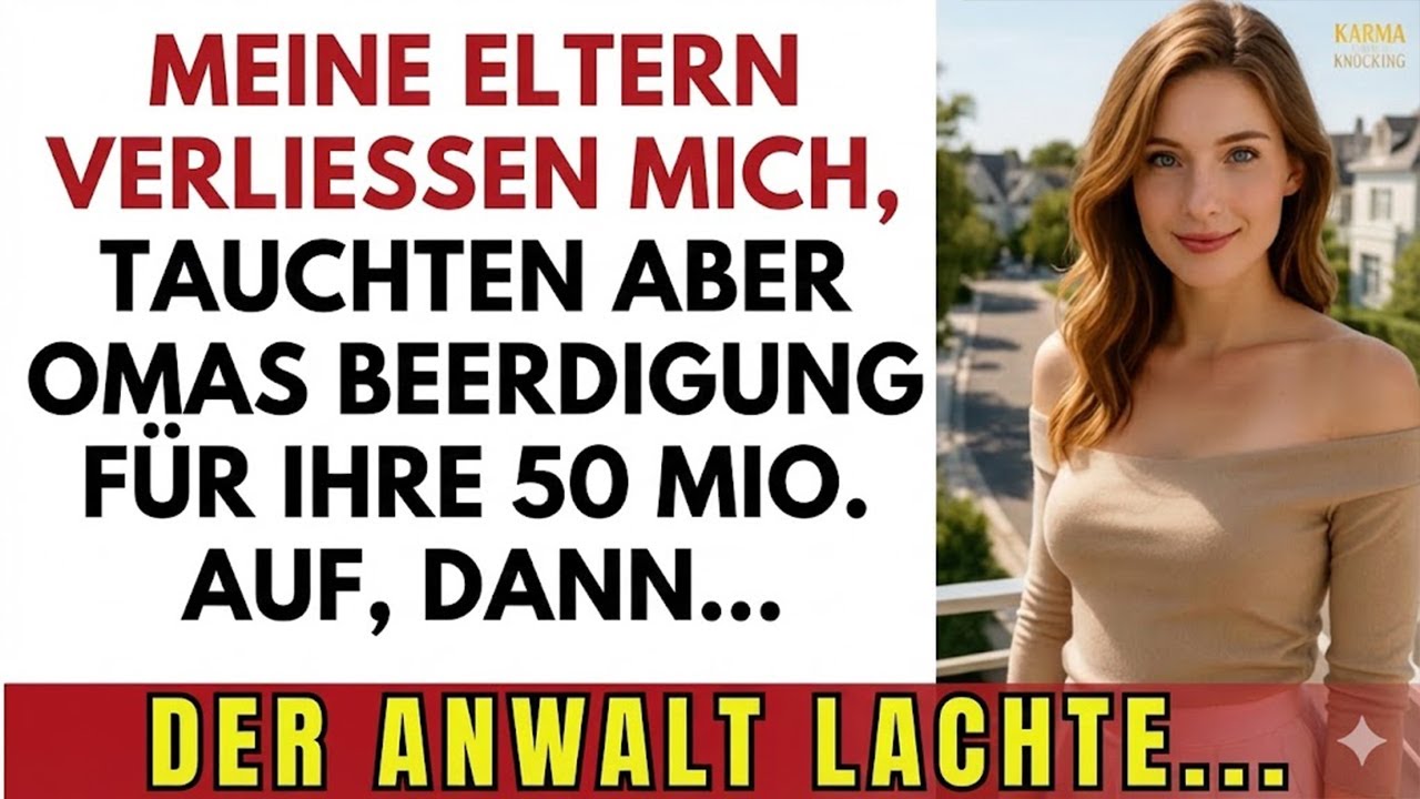 Meine Eltern ließen mich fallen, kamen aber wegen 50 Millionen zur Beerdigung dann lachte der Anwalt