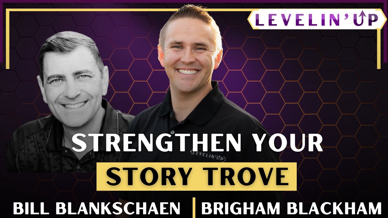 Strengthen your Story Trove w/ Brigham Blackham and Bill Blankschaen