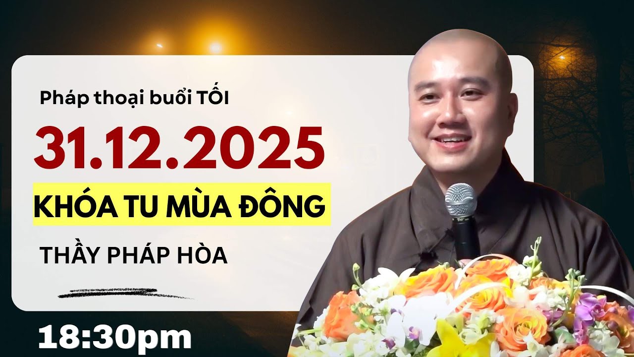 Pháp thoại tối 31.12.2025 - Thầy Pháp Hòa (MỚI NHẤT)