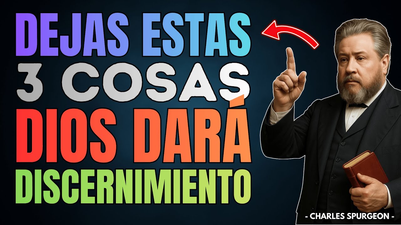 Dios Te Da Discernimiento Cuando Dejas Estas 3 Cosas | Charles Spurgeon