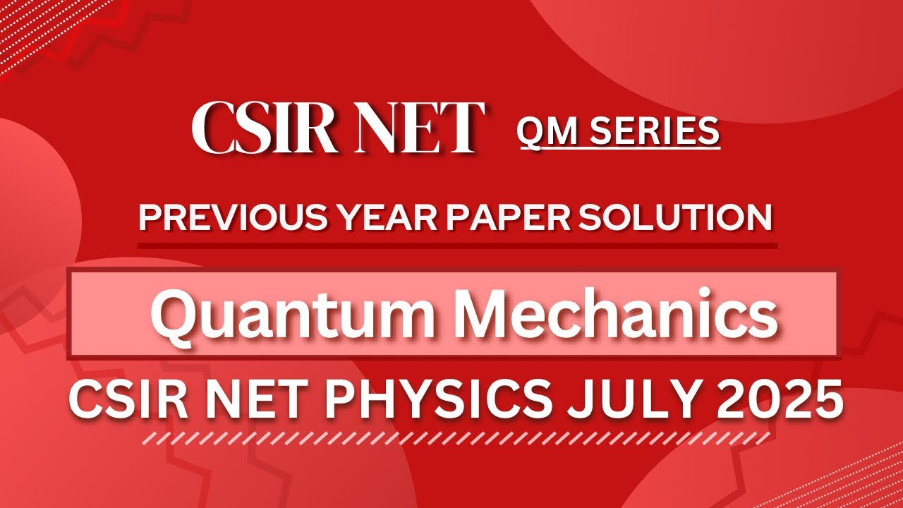 CSIR NET PHYSICS Июль 2025 | Квантовая механика | Полное решение прошлогодней работы