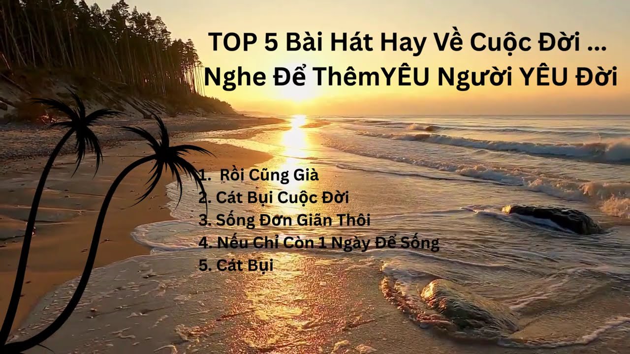 TOP 5 Bài Hát Hay Về Cuộc Đời ... Nghe Để ThêmYÊU Người YÊU Đời #nhachay #top5