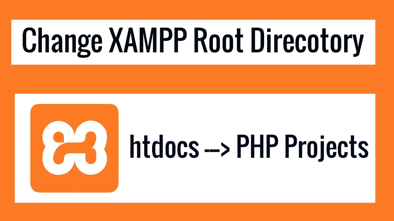 How To Change XAMPP Apache Root Directory htdocs