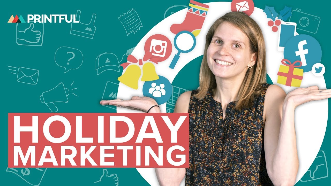 How To Create a Holiday Marketing Campaign - Printful Print On Demand