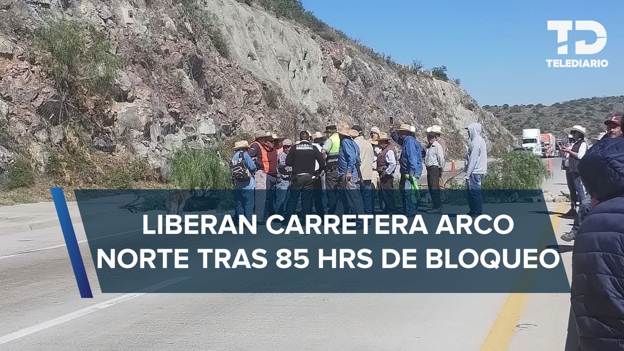 Acuerdan liberar Arco Norte tras m&aacute;s de 80 horas de bloqueo