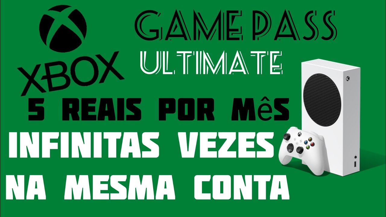 game pass ultimate 5 reais por mês infinitas vezes sem trocar de conta xbox série s.