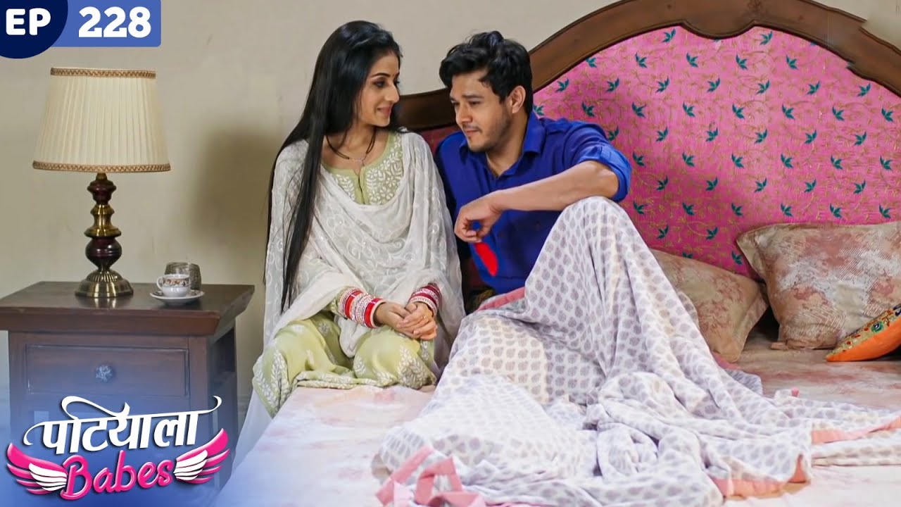 Patiala Babes Full Episode 228 | Indian TV Serial | Best Hindi Show | Ashnoor Kaur | Drama Show