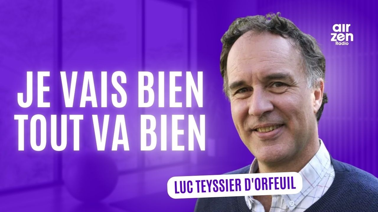 Luc Teyssier d’Orfeuil : le dépressif qui dit je vais bien, tout va bien est en train de se mentir.